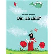 Bin Ich Chlii? by Winterberg, Philipp; Blattmann, Christa; Wichmann, Nadja, 9781493543038