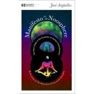 Manifesto for the Noosphere The Next Stage in the Evolution of Human Consciousness by Arguelles, Jose, 9781583943038