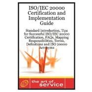 ISO/IEC 20000 Certification and Implementation Guide - Standard Introduction, Tips for Successful ISO/IEC 20000 Certification, FAQs, Mapping Responsibilities, Terms, Definitions and ISO 20000 Acronyms by Engle, Claire; Brewster, Jackie; Blokdijk, Gerard, 9781921523038