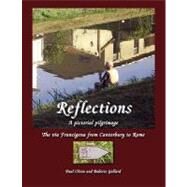 Reflections: A Pictorial Pilgrimage on the Via Francigena by Gallard, Babette; Chinn, Paul, 9782917183038