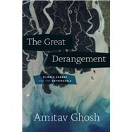 The Great Derangement by Ghosh, Amitav, 9780226323039