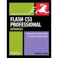 Flash CS3 Professional Advanced for Windows and Macintosh Visual QuickPro Guide by Chun, Russell, 9780321503039