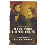 Mary Todd Lincoln Pa (Reissue) by Baker,Jean H., 9780393333039