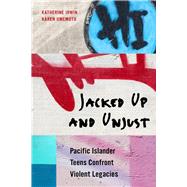 Jacked Up and Unjust by Irwin, Katherine; Umemoto, Karen, 9780520283039