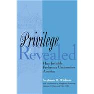 Privilege Revealed : How Invisible Preference Undermines America by Wildman, Stephanie M., 9780814793039