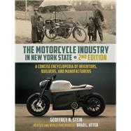 The Motorcycle Industry in New York State, Second Edition by Geoffrey N. Stein, 9781438493039