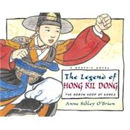 The Legend of Hong Kil Dong Outlaw Hero of Korea by O'Brien, Anne Sibley; O'Brien, Anne Sibley, 9781580893039