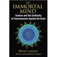 The Immortal Mind by Laszlo, Ervin; Peake, Anthony (CON), 9781620553039