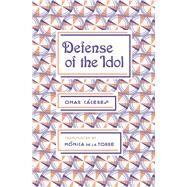 Defense of the Idol by Caceres, Omar; De LA Torre, Monica; Huidobro, Vicente, 9781946433039