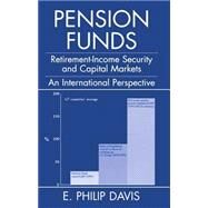 Pension Funds Retirement-Income Security and the Development of Financial Systems: An International Perspective by Davis, E. Philip, 9780198293040
