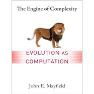 The Engine of Complexity by Mayfield, John E., 9780231163040