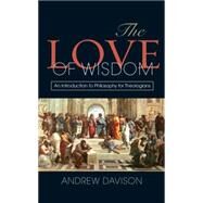The Love of Wisdom by Davison, Andrew, 9780334053040