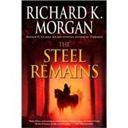 The Steel Remains by Morgan, Richard K., 9780345493040