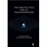 The Analytic Field and its Transformations by Civitarese, Giuseppe; Ferro, Antonino, 9780367103040