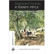 Degraded Forests in Eastern Africa: Management and Restoration by Bongers; Frans, 9780415853040