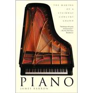 Piano The Making of a Steinway Concert Grand by Barron, James, 9780805083040