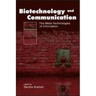 Biotechnology and Communication: The Meta-Technologies of Information by Braman,Sandra;Braman,Sandra, 9780805843040