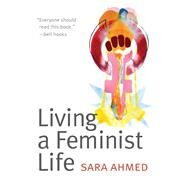 Living a Feminist Life by Ahmed, Sara, 9780822363040