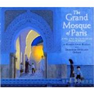 The Grand Mosque of Paris A Story of How Muslims Rescued Jews During the Holocaust by Ruelle, Karen Gray; Desaix, Deborah Durland, 9780823423040