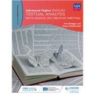 Advanced Higher English: Textual Analysis (with advice on Creative Writing) by Ann Bridges; Susan MacDonald, 9781471883040