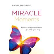Miracle Moments by Burchfield, Rachel, 9781621363040