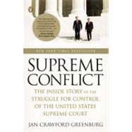 Supreme Conflict : The Inside Story of the Struggle for Control of the United States Supreme Court by Greenburg, Jan Crawford (Author), 9780143113041