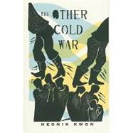 The Other Cold War by Kwon, Heonik, 9780231153041