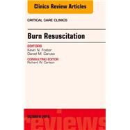 Burn Resuscitation, an Issue of Critical Care Clinics by Foster, Kevin N.; Caruso, Daniel M.; Peck, Michael D., 9780323463041
