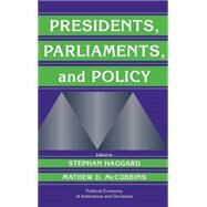 Presidents, Parliaments, and Policy by Edited by Stephan Haggard , Matthew D. McCubbins, 9780521773041