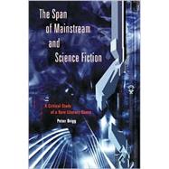 The Span of Mainstream and Science Fiction by Brigg, Peter, 9780786413041