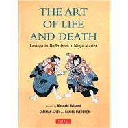 The Art of Life and Death by Azizi, Sleiman; Fletcher, Daniel; Hatsumi, Masaaki, 9780804843041
