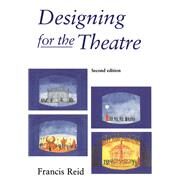Designing for the Theatre by Reid,Francis, 9781138473041