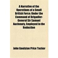 A Narrative of the Operations of a Small British Force by Tucker, John Goulston Price, 9781154523041