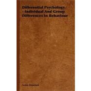 Differential Psychology: Individual and Group Differences in Behaviour by Anastasi, Anne, 9781406763041