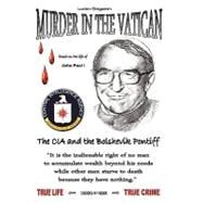 Murder in the Vatican: The CIA and the Bolshevik Pontiff by Gregoire, Lucien, 9781449023041
