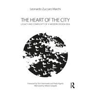 The Heart of the City: Legacy and Complexity of a Modern Design Idea by Marchi; Leonardo Zuccaro, 9781472483041