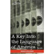 A Key into the Language of America by Williams, Roger, 9781616403041