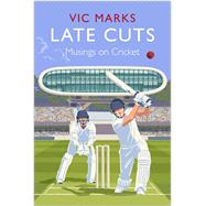 Late Cuts Musings on Cricket by Marks, Vic, 9781838953041