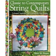 Classic to Contemporary String Quilts by Hogan, Mary M., 9781947163041