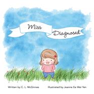 Miss Diagnosed by Mcginnes, C. L.; Yen, Jeanne Ee Wei, 9781973663041