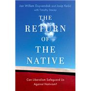 The Return of the Native Can Liberalism Safeguard Us Against Nativism? by Duyvendak, Jan Willem; Kesic, Josip; Stacey, Timothy, 9780197663042