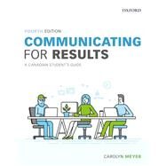 Communicating for Results: A Canadian Student's Guide (Paperback) by Meyer, Carolyn, 9780199023042