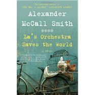 La's Orchestra Saves the World A Novel by McCall Smith, Alexander, 9780307473042