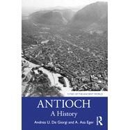 Antioch: A History by de Giorgi, Andrea U.; Eger, A. Asa, 9780367633042
