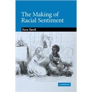 The Making of Racial Sentiment: Slavery and the Birth of The Frontier Romance by Ezra Tawil, 9780521073042