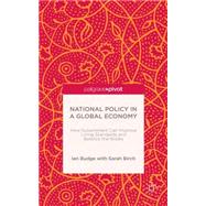 National Policy in a Global Economy How Government can Improve Living Standards and Balance the Books by Birch, Sarah; Budge, Ian, 9781137473042
