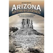 Arizona Myths & Legends by Lowe, Sam, 9781493023042