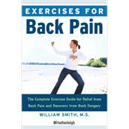 Exercises for Back Pain The Complete Reference Guide to Caring for Your Back through Fitness by Smith, William; Cooper, Grant, 9781578263042