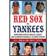 Red Sox Vs. Yankees by Nowlin, Bill; Fischer, David, 9781683583042