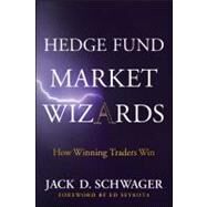 Hedge Fund Market Wizards How Winning Traders Win by Schwager, Jack D.; Seykota, Ed, 9781118273043